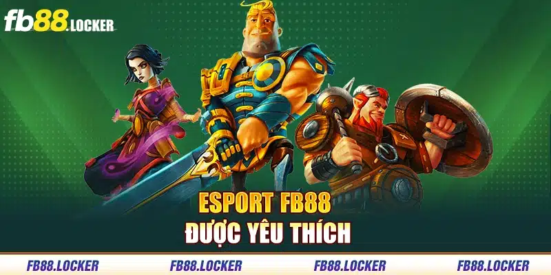 Esport FB88 được yêu thích