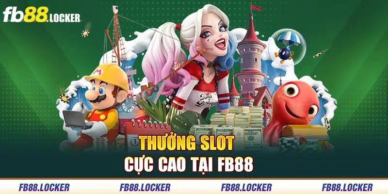 Thưởng slot cực cao tại FB88