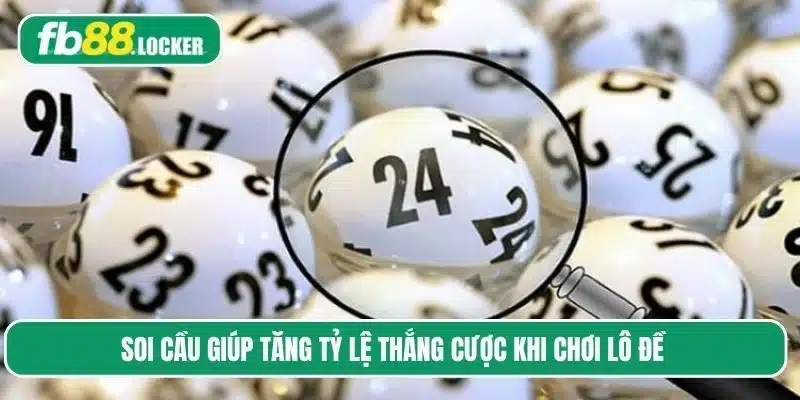 Áp dụng mẹo soi cầu xổ số giúp gia tăng tỷ lệ thắng cược